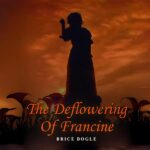 The Deflowering of Francine by Brice Bogle: A Journey of Identity and Transformation