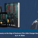 A. M. Blake’s Beauty on the Edge of Darkness Dark Fantasy Novel