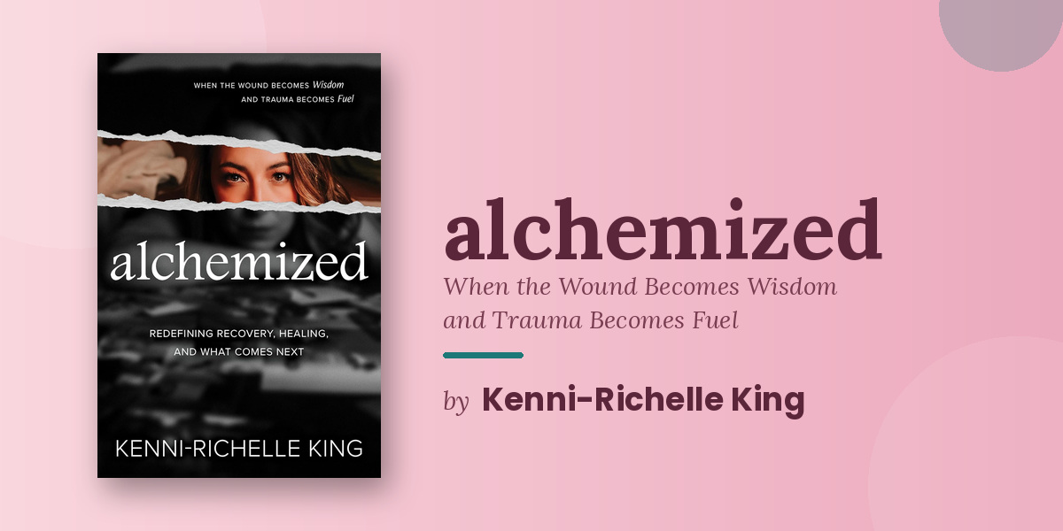 Kenni-Richelle King Explores Personal Growth and Transformation in Alchemized